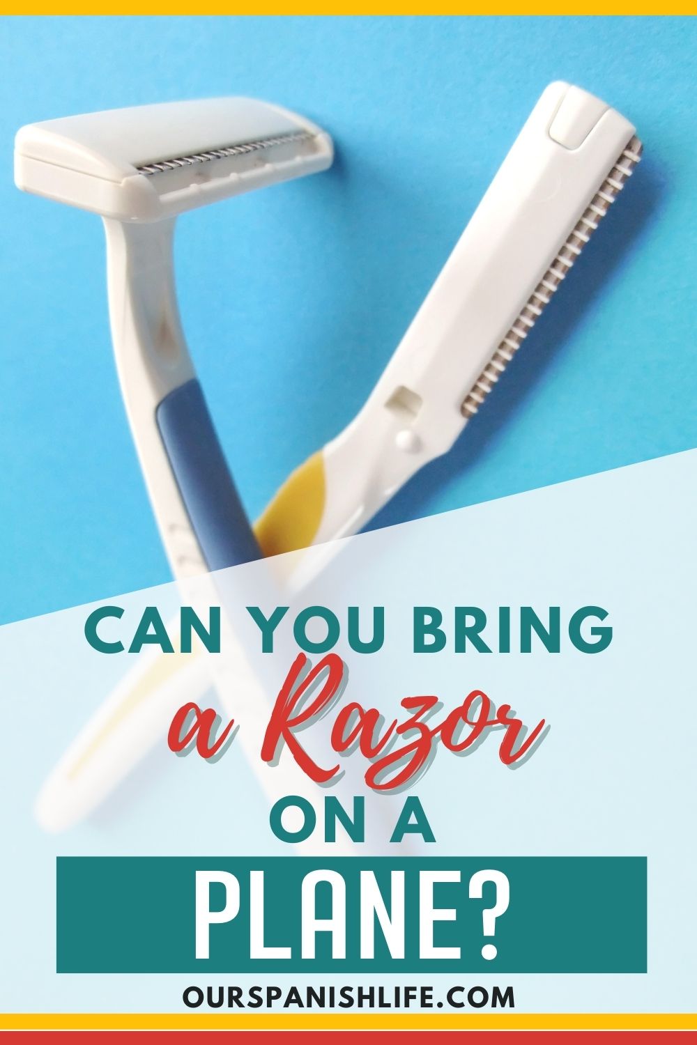 Image of 2 razors in blue background with text overlay the reads Can You Bring a Razor on a Plane