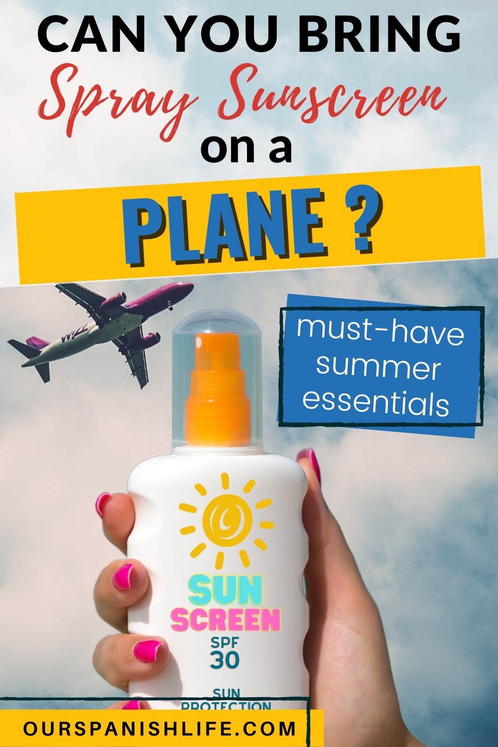 Photo showing a hand holding a sunscreen in a bottle with a flying plane, with text overlays that rean Can you bring spray sunscreen on a plane