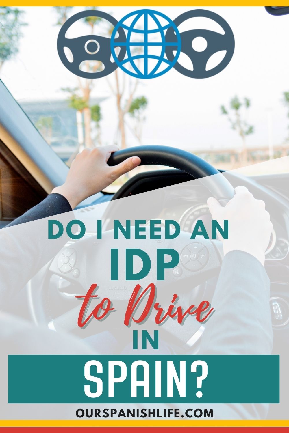 Photo showing a person driving a vehicle, a logo of IDP and test overlays that read Do I Need an IDP to Drive in Spain