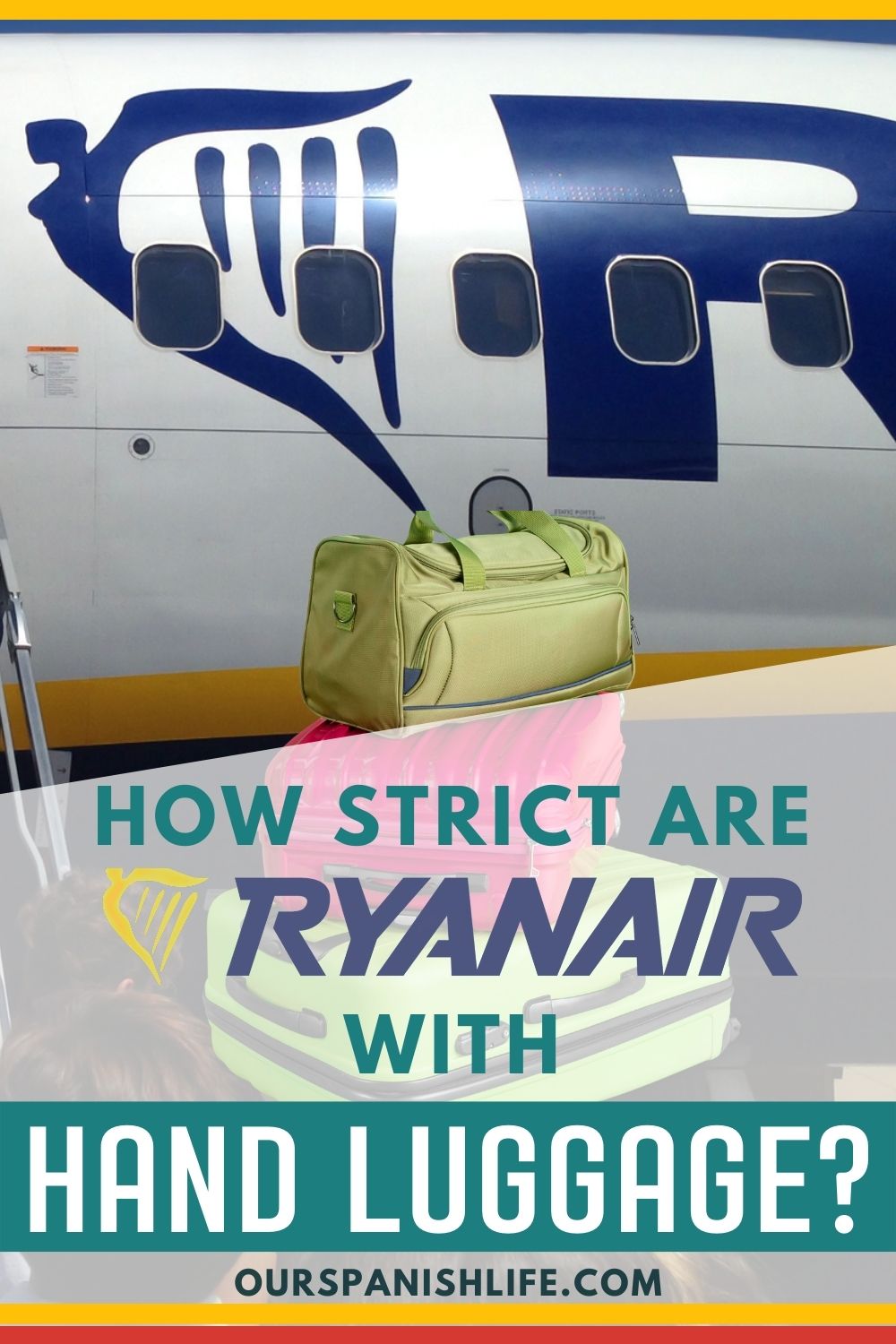 Image showing a logo of ryanair on the side of a part of the plane with several bags on the side with text overlays that read How Strict are Ryanair with Hand Luggage